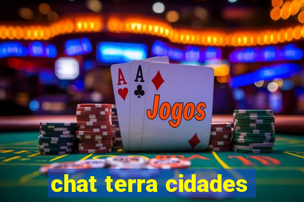 chat terra cidades